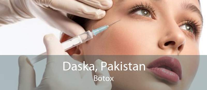 Daska, Pakistan Botox