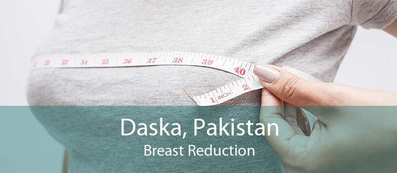 Daska, Pakistan Breast Reduction