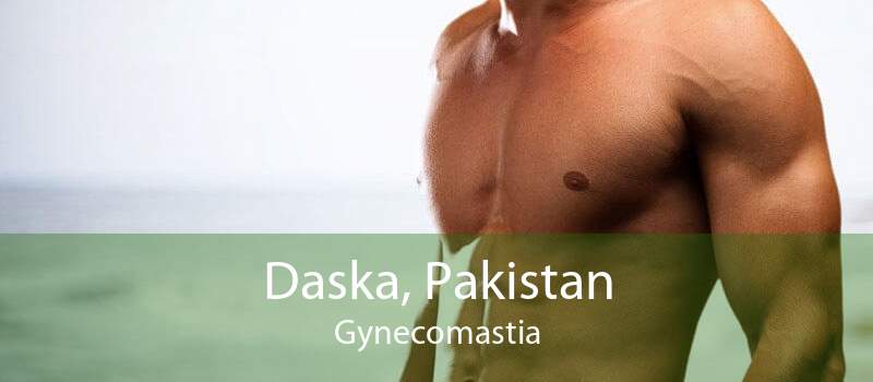 Daska, Pakistan Gynecomastia