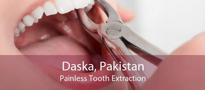 Daska, Pakistan Painless Tooth Extraction