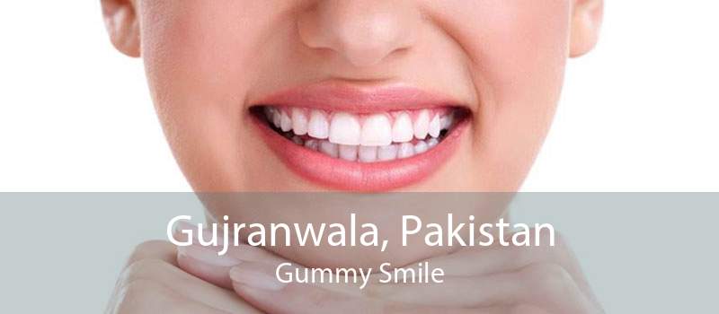 Gujranwala, Pakistan Gummy Smile