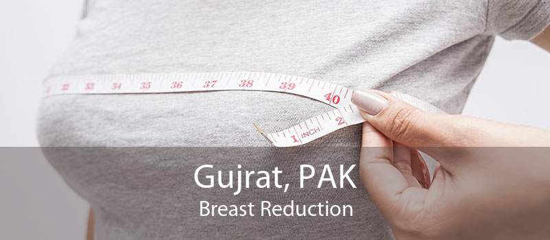 Gujrat, PAK Breast Reduction