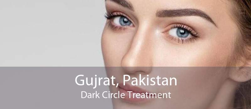 Gujrat, Pakistan Dark Circle Treatment