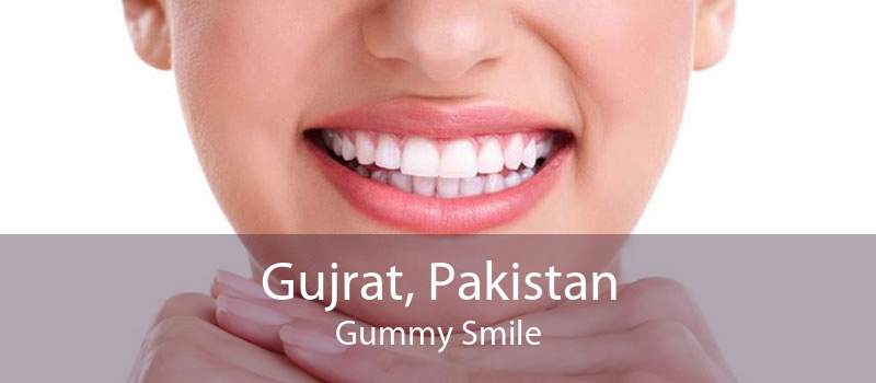 Gujrat, Pakistan Gummy Smile