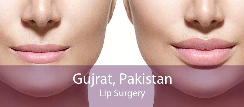 Gujrat, Pakistan Lip Surgery