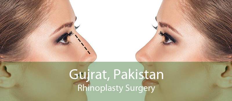 Gujrat, Pakistan Rhinoplasty Surgery