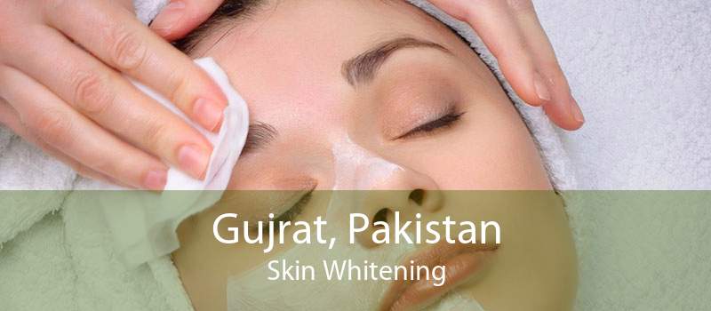 Gujrat, Pakistan Skin Whitening