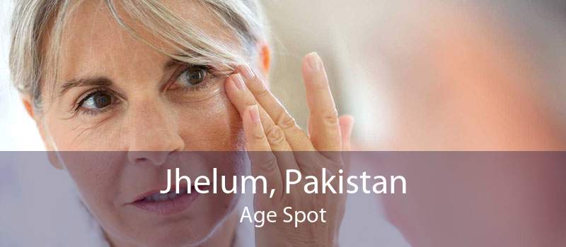 Jhelum, Pakistan Age Spot
