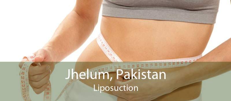 Jhelum, Pakistan Liposuction