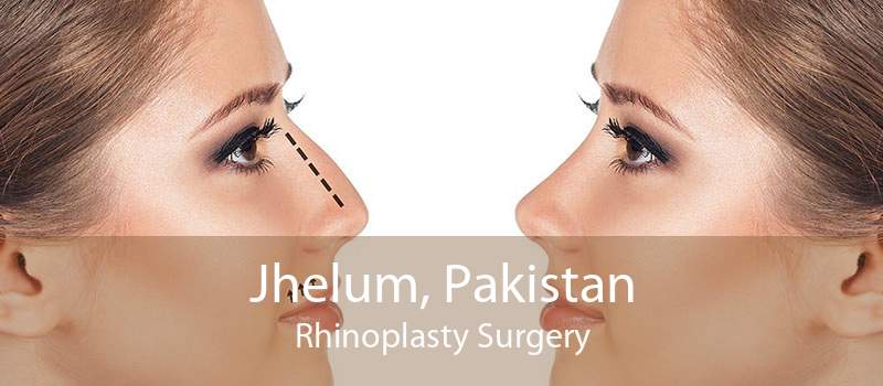 Jhelum, Pakistan Rhinoplasty Surgery