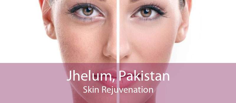 Jhelum, Pakistan Skin Rejuvenation
