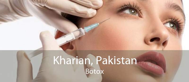 Kharian, Pakistan Botox