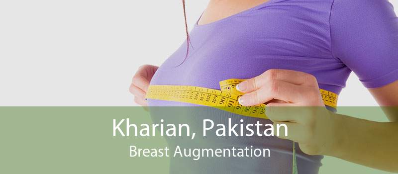 Kharian, Pakistan Breast Augmentation