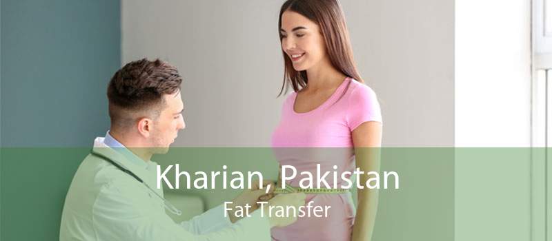 Kharian, Pakistan Fat Transfer