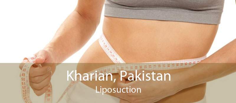 Kharian, Pakistan Liposuction