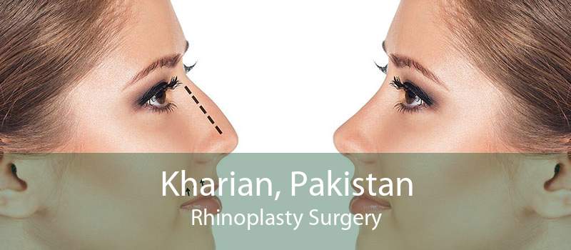 Kharian, Pakistan Rhinoplasty Surgery