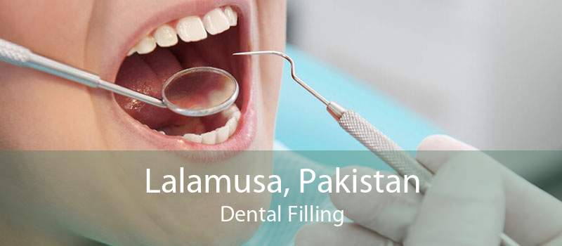 Lalamusa, Pakistan Dental Filling