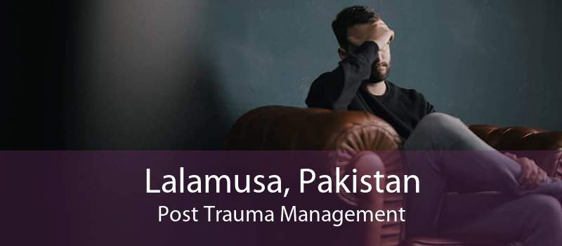 Lalamusa, Pakistan Post Trauma Management