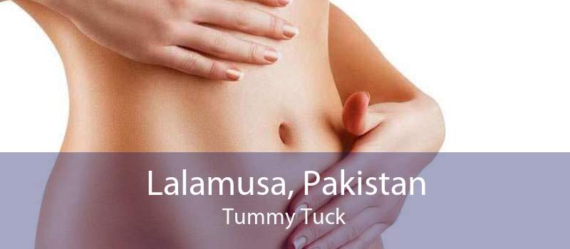 Lalamusa, Pakistan Tummy Tuck