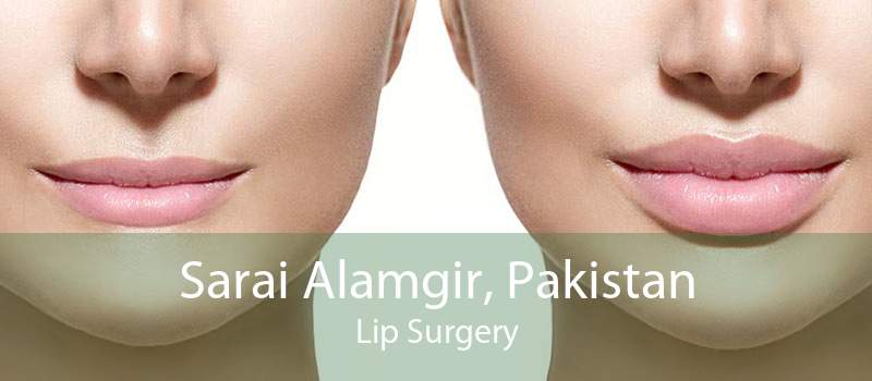 Sarai Alamgir, Pakistan Lip Surgery