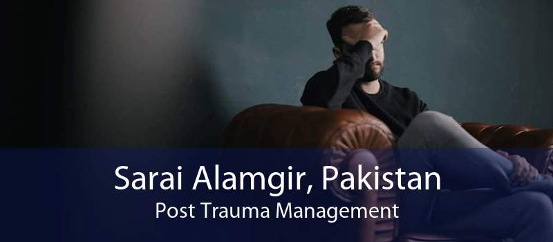 Sarai Alamgir, Pakistan Post Trauma Management