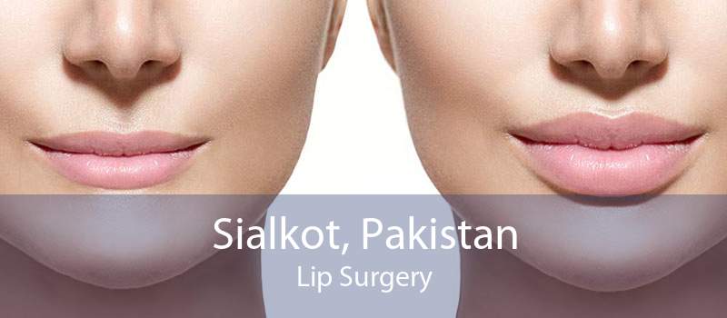 Sialkot, Pakistan Lip Surgery