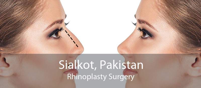 Sialkot, Pakistan Rhinoplasty Surgery