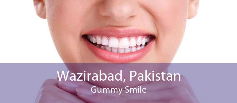 Wazirabad, Pakistan Gummy Smile