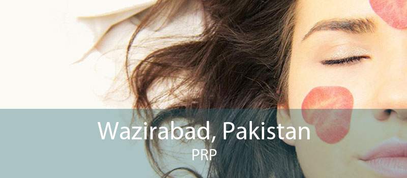 Wazirabad, Pakistan PRP